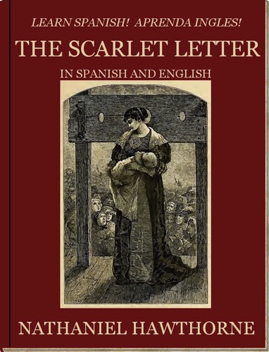 Learn Spanish Aprenda Ingles The Scarlet Letter In Spanish and English