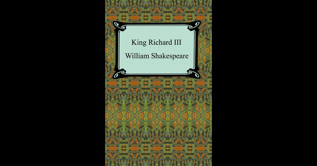 king richard iii by william shakespeare William shakespeare's richard iii william shakespeare’s characterization of britain’s historical monarch richard iii, formerly duke of gloucester, is one of the most controversial in literature. king richard iii by william shakespeare William shakespeare's richard iii william shakespeare’s characterization of britain’s historical monarch richard iii, formerly duke of gloucester, is one of the most controversial in literature.