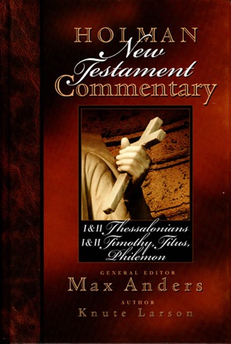 Holman New Testament Commentary - I II Thessalonians I II Timothy Titus Philemon
