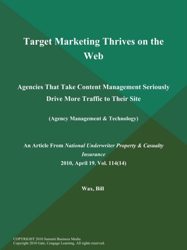Target Marketing Thrives on the Web Agencies That Take Content Management Seriously Drive More Traffic to Their Site Agency Management Technology