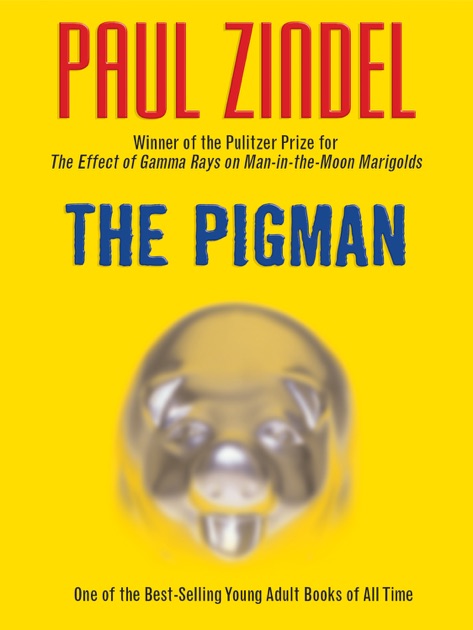 the pigman by paul zindel Paul zindel wrote more than 40 novels, including the pigman, one of the best-selling young adult books of all time, and pardon me, you’re stepping on my eyeball. the pigman by paul zindel Paul zindel wrote more than 40 novels, including the pigman, one of the best-selling young adult books of all time, and pardon me, you’re stepping on my eyeball.