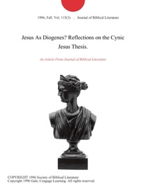 JESUS AS DIOGENES? REFLECTIONS ON THE CYNIC JESUS THESIS.