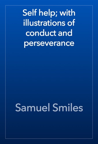 Self help with illustrations of conduct and perseverance