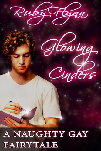 Glowing Cinders A Naughty Gay Fairytale