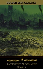 CLASSIC POST-APOCALYPTIC NOVELS (GOLDEN DEER CLASSICS)
