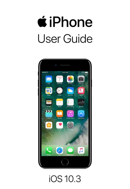 iPhone User Guide for iOS 10.3 by Apple Inc. on iBooks