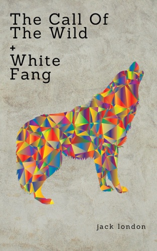 Jack London The Klondike Rush Collection The Call Of The Wild White Fang Zongo Classics