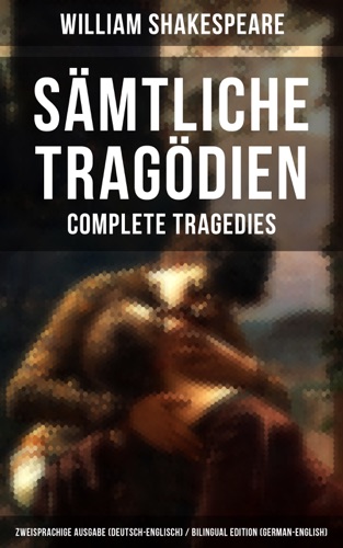 Smtliche Tragdien - Complete Tragedies Zweisprachige Ausgabe Deutsch-Englisch Bilingual edition German-English