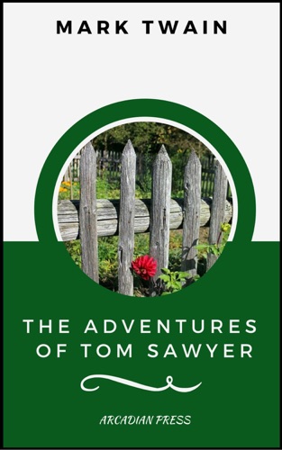 The Adventures of Tom Sawyer ArcadianPress Edition