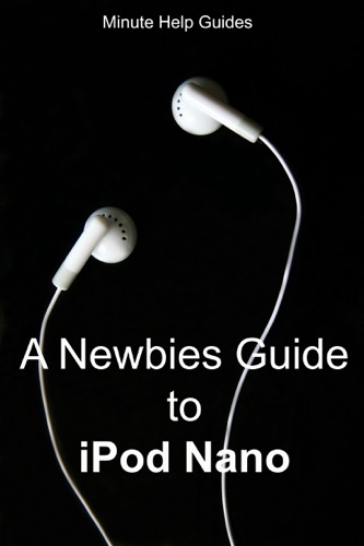 A Newbies Guide to iPod Nano