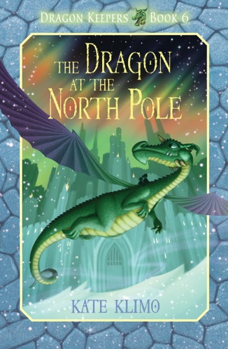 Dragon Keepers 6 The Dragon at the North Pole