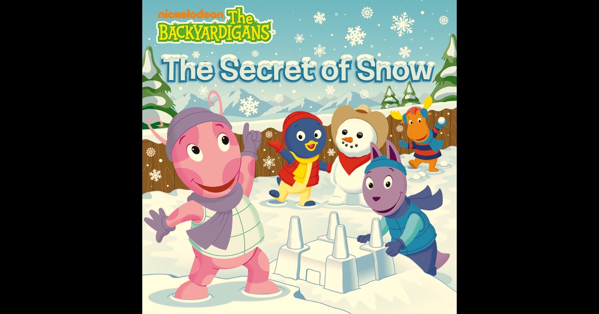 The Secret Of Snow (The Backyardigans) By Nickelodeon Publishing On IBooks