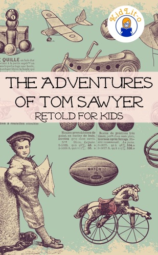 The Adventures of Tom Sawyer Retold for Kids Beginner Reader Classics