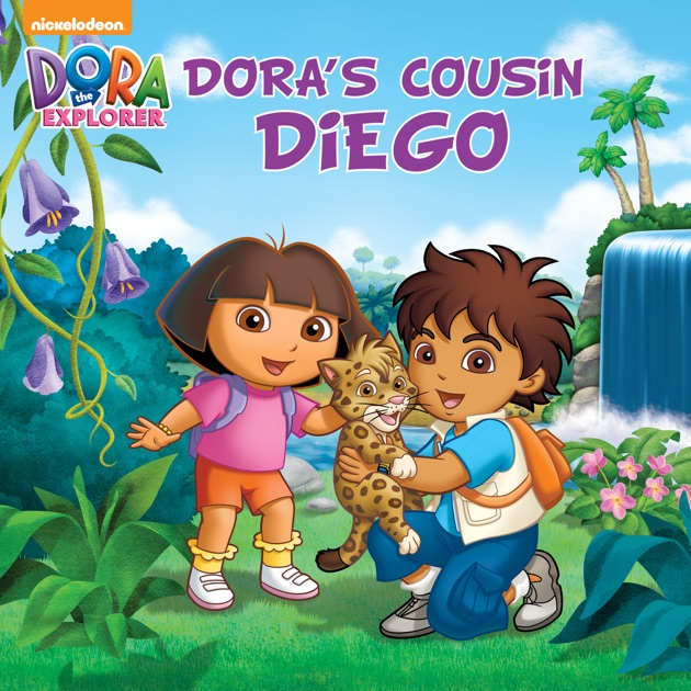 Dora's Cousin Diego (dora And Diego) By Nickelodeon On Ibooks