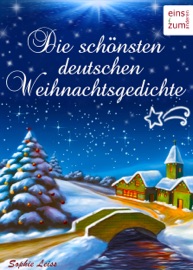 DIE SCHöNSTEN DEUTSCHEN WEIHNACHTSGEDICHTE: ZUM LESEN, TRäUMEN UND AUFSAGEN UNTER DEM WEIHNACHTSBAUM