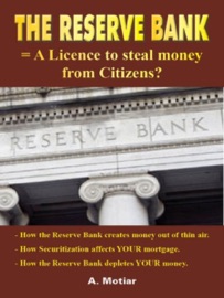 THE RESERVE BANK = A LICENSE TO STEAL MONEY FROM CITIZENS? (HOW MONEY IS CREATED FROM NOTHING FOR DUMMIES)