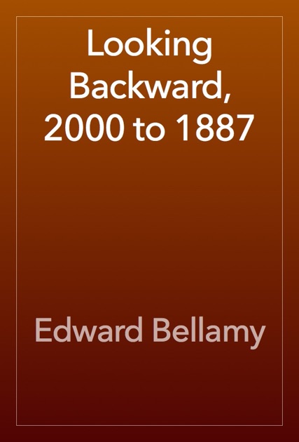 bellamys looking backward utopia or fantasy essay bellamys looking backward utopia or fantasy essay