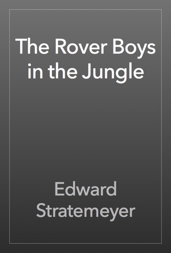 The Rover Boys in the Jungle