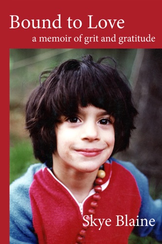 Bound to Love A Memoir of Grit and Gratitude