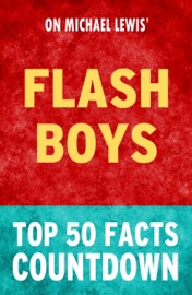 FLASH BOYS: TOP 50 FACTS COUNTDOWN