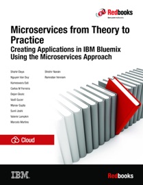 MICROSERVICES FROM THEORY TO PRACTICE: CREATING APPLICATIONS IN IBM BLUEMIX USING THE MICROSERVICES APPROACH