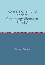 KONVERSIONEN UND ANDERE GESINNUNGSSTöRUNGEN BAND V