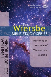 THE WIERSBE BIBLE STUDY SERIES: MINOR PROPHETS VOL. 1