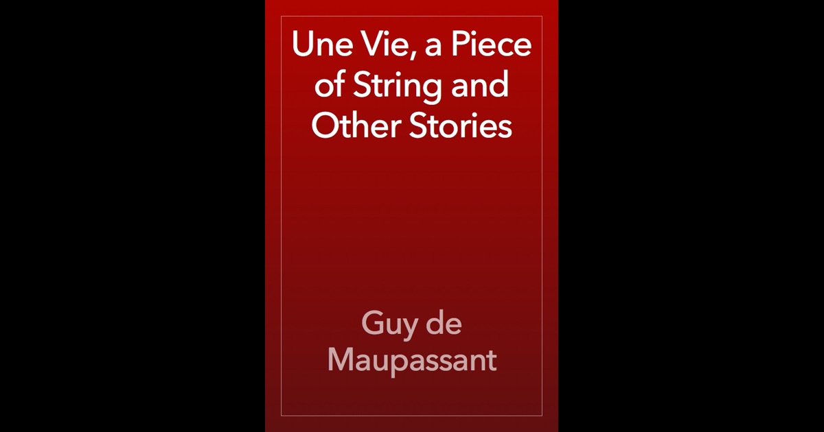 guy de maupassant s the string how guy de maupassant s the string how