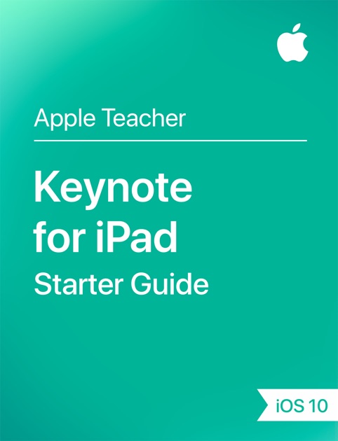 Keynote for iPad Starter Guide iOS 10 by Apple Education on iBooks