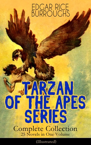 TARZAN OF THE APES SERIES - Complete Collection 25 Novels in One Volume Illustrated