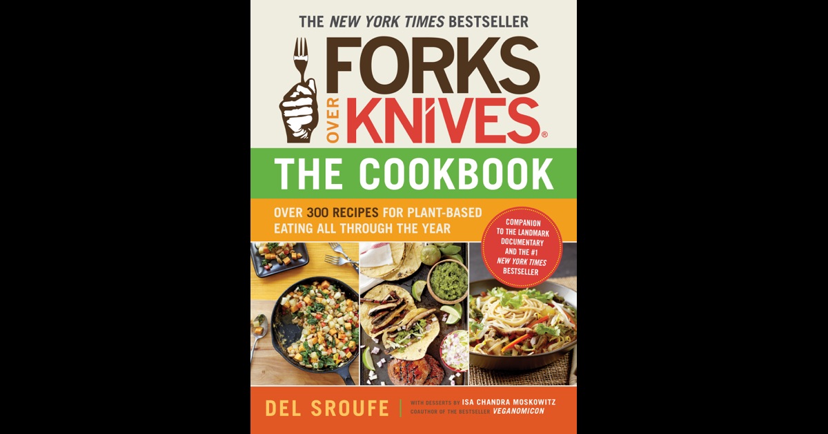 Forks Over Knives The Cookbook by Del Sroufe on iBooks