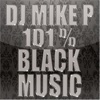 DJ MIKE P 101% Black Music influential black