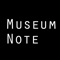 Museum Note　-ミュージアムノート-