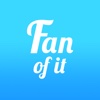 Fan of it