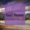 IHawaiiMuseums - Kauai museums on us 