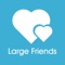 LargeFriends - #1 BBW Dating, Plus Size Dating App | Meet & Date Big Beautiful Women and Handsome Men