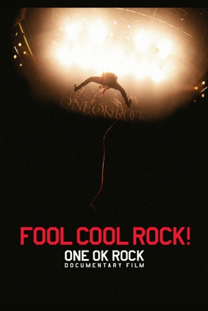 FOOL COOL ROCK! ONE OK ROCK DOCUMENTARY FILM