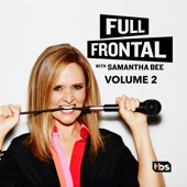 Full Frontal with Samantha Bee - Full Frontal with Samantha Bee, Vol. 2  artwork